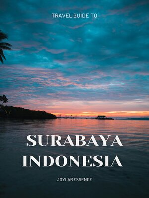 cover image of Travel Guide to Surabaya, Indonesia
